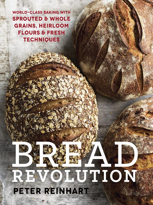 Title details for Bread Revolution by Peter Reinhart - Available